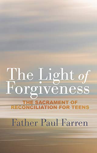 Stock image for The Light of Forgiveness : The Sacrament of Reconciliation for Teens for sale by Better World Books