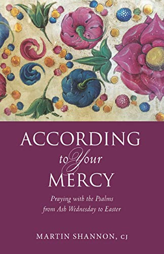 Stock image for According to Your Mercy: Praying with the Psalms from Ash Wednesday to Easter for sale by Front Cover Books