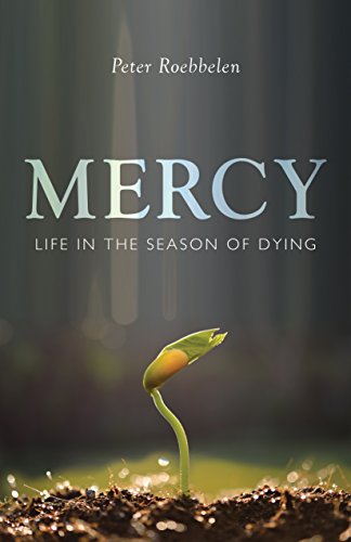 Stock image for Mercy: Life in the Season of Dying for sale by Save With Sam