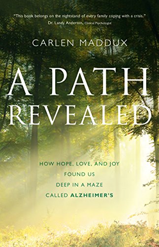 Imagen de archivo de A Path Revealed : How Hope, Love and Joy Found Us in a Maze Called Alzheimer's a la venta por Better World Books