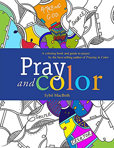 Imagen de archivo de Pray and Color: A coloring book and guide to prayer by the best-selling author of Praying in Color a la venta por BooksRun