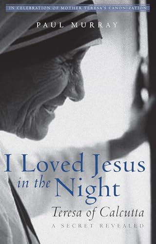 Imagen de archivo de I Loved Jesus in the Night: Teresa of Calcutta?A Secret Revealed a la venta por HPB-Ruby