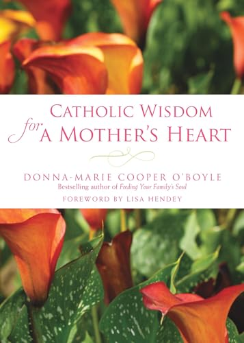 Beispielbild fr Catholic Wisdom for a Mother's Heart zum Verkauf von Better World Books