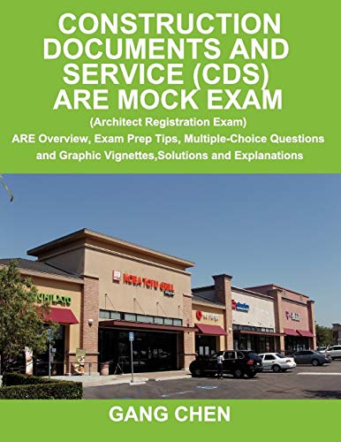 Stock image for Construction Documents and Service (CDS) ARE Mock Exam (Architect Registration Exam): ARE Overview, Exam Prep Tips, Multiple-Choice Questions and Graphic Vignettes, Solutions and Explanations for sale by HPB-Red