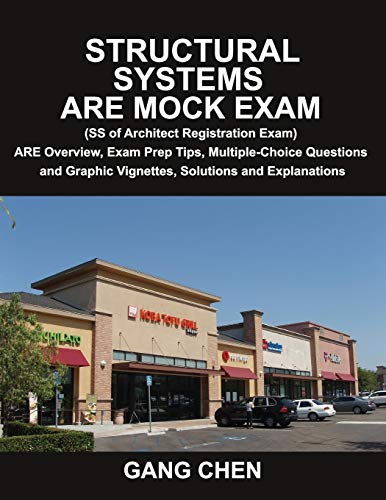 Stock image for Structural Systems ARE Mock Exam (SS of Architect Registration Exam): ARE Overview, Exam Prep Tips, Multiple-Choice Questions and Graphic Vignettes, Solutions and Explanations for sale by SecondSale