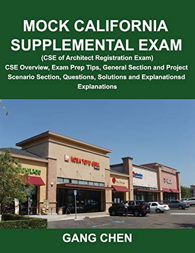 Imagen de archivo de Mock California Supplemental Exam CSE of Architect Registration Exam CSE Overview, Exam Prep Tips, General Section and Project Scenario Section, Questions, Solutions and Explanations a la venta por PBShop.store US