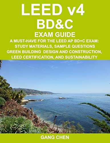 Imagen de archivo de LEED v4 BD&C EXAM GUIDE: A Must-Have for the LEED AP BD+C Exam: Study Materials, Sample Questions, Green Building Design and Construction, LEED . and Sustainability (LEED Exam Guide Series) a la venta por Wonder Book