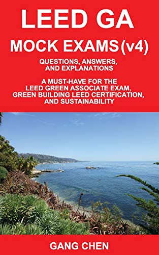 9781612650197: LEED GA MOCK EXAMS (LEED v4): Questions, Answers, and Explanations: A Must-Have for the LEED Green Associate Exam, Green Building LEED Certification, ... Green Associate Exam Guide Series