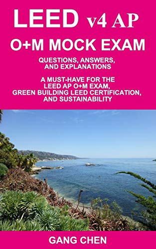 Imagen de archivo de LEED v4 AP O+M MOCK EXAM: Questions, Answers, and Explanations: A Must-Have for the LEED AP O+M Exam, Green Building LEED Certification, and Sustainability a la venta por SecondSale