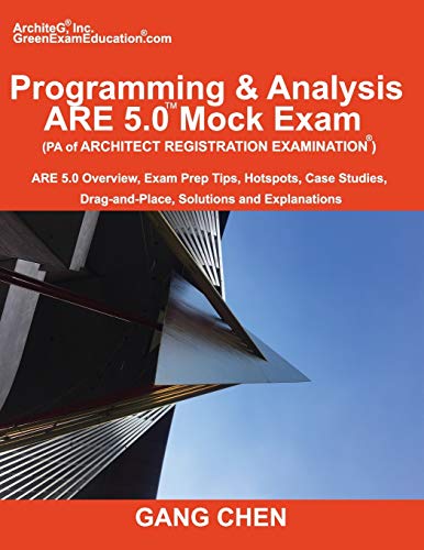 Imagen de archivo de Programming & Analysis (PA) ARE 5.0 Mock Exam (Architect Registration Exam): ): ARE 5.0 Overview, Exam Prep Tips, Hot Spots, Case Studies, Drag-and-Place, Solutions and Explanations a la venta por HPB-Red