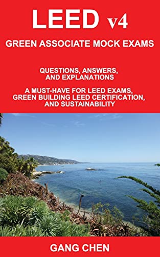 Stock image for LEED v4 GREEN ASSOCIATE MOCK EXAMS: Questions, Answers, and Explanations: A Must-Have for LEED Exams, Green Building LEED Certification, and Sustainab for sale by GreatBookPrices