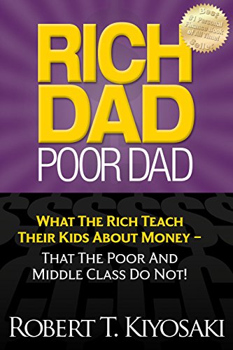 Imagen de archivo de Rich Dad Poor Dad: What The Rich Teach Their Kids About Money - That The Poor And Middle Class Do Not! a la venta por Jenson Books Inc