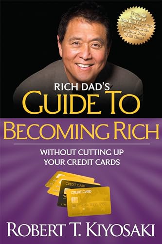 9781612680354: Rich Dad's Guide to Becoming Rich Without Cutting Up Your Credit Cards: Turn "Bad Debt" into "Good Debt"