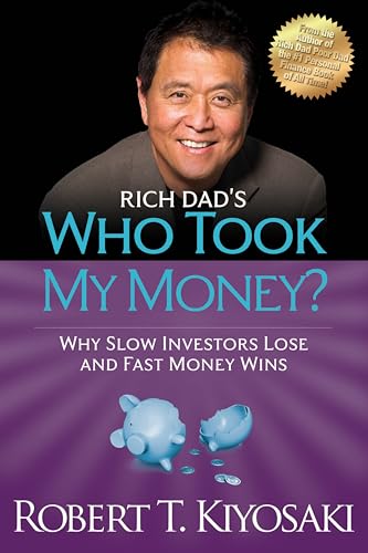 9781612680453: Rich Dad's Who Took My Money?: Why Slow Investors Lose and Fast Money Wins! (Rich Dad's (Paperback))