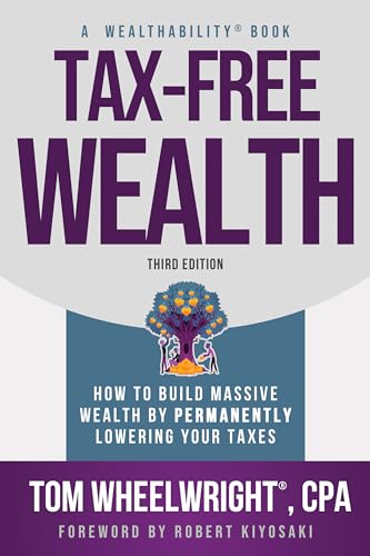 Beispielbild fr Tax-Free Wealth: How to Build Massive Wealth by Permanently Lowering Your Taxes (Wealthability Books) zum Verkauf von Lakeside Books