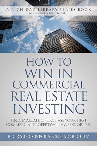 Beispielbild fr How to Win in Commercial Real Estate Investing: FInd, Evaluate & Purchase Your First Commercial Property ? in 9 Weeks or Less zum Verkauf von California Books
