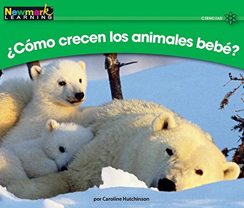 Stock image for c=mo Crecen Los Animales Bebt? Leveled Text (Rising Readers (En)) (Spanish Edition) ; 9781612697857 ; 1612697852 for sale by APlus Textbooks