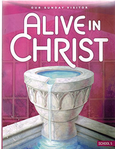 Imagen de archivo de Alive in Christ-Our Sunday Visitor School 5 a la venta por Goodwill