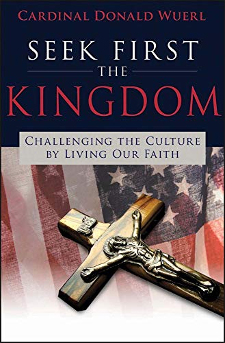 Beispielbild fr Seek First the Kingdom: Challenging the Culture by Living Our Faith zum Verkauf von BooksRun