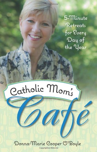 Stock image for Catholic Mom's Cafe: 5-Minute Retreats for Every Day of the Year for sale by SecondSale
