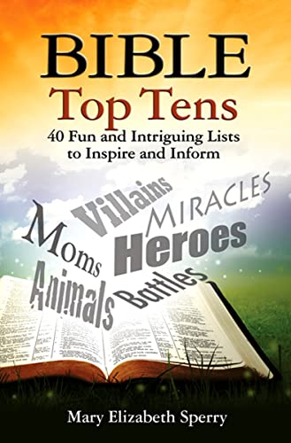 Stock image for Bible Top Tens : 30 Fun and Intriguing Lists to Inspire and Inform for sale by Better World Books