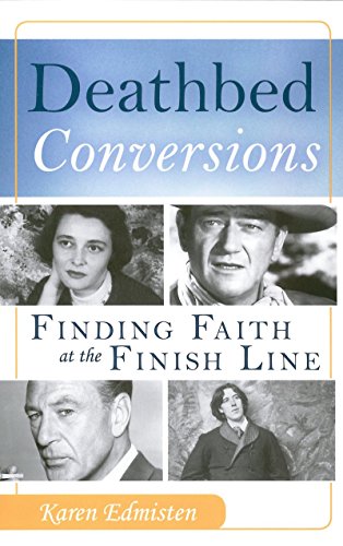 Stock image for Deathbed Conversions: Finding Faith at the Finishing Line for sale by Henry Stachyra, Bookseller