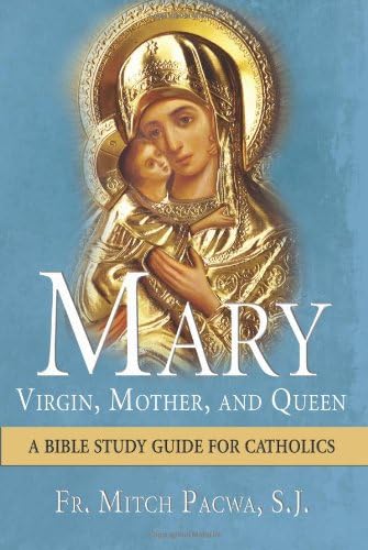 9781612787152: Mary - Virgin, Mother, and Queen: A Bible Study Guide for Catholics