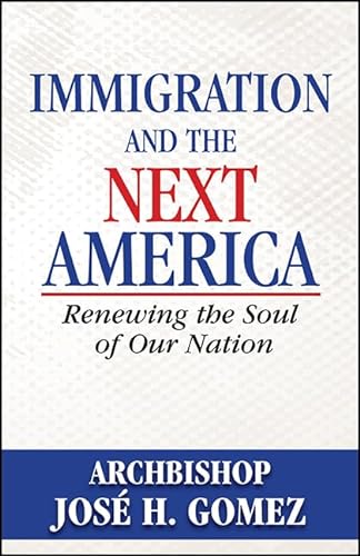 Imagen de archivo de Immigration and the Next America: Renewing the Soul of Our Nation a la venta por SecondSale