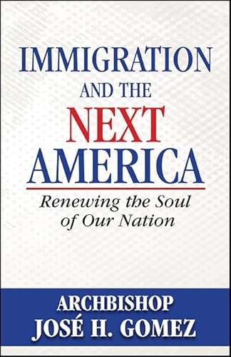 Stock image for Immigration and the Next America: Renewing the Soul of Our Nation for sale by SecondSale