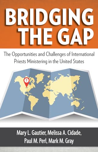 Imagen de archivo de Bridging the Gap : The Opportunities and Challenges of International Priests Ministering in the United States a la venta por Better World Books: West