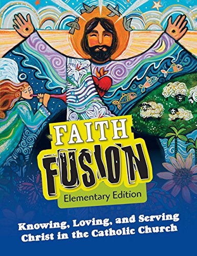 Imagen de archivo de Faith Fusion: Knowing, Loving, and Serving Christ in the Catholic Church, Elementary School Student Edition a la venta por Half Price Books Inc.