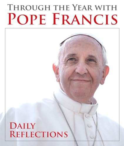 Stock image for Through the Year with Pope Francis: Daily Reflections for sale by Half Price Books Inc.