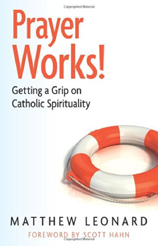 Stock image for Prayer Works! Getting a Grip on Catholic Spirituality for sale by Ocean Books