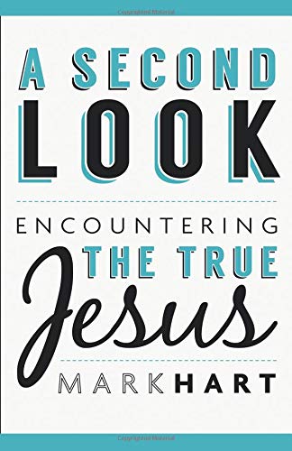 9781612788128: A Second Look: Encountering the True Jesus