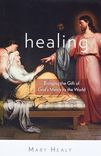 Healing: Bringing the Gift of God's Mercy to the World - Healy, Mary