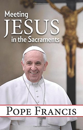9781612788319: Meeting Jesus in the Sacraments