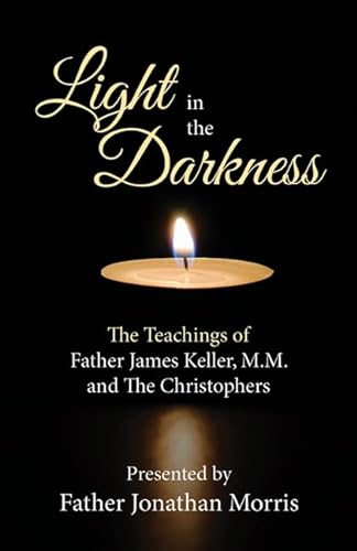 Stock image for Light in the Darkness: The Teaching of Fr. James Keller, M.M. and the Christophers for sale by Your Online Bookstore
