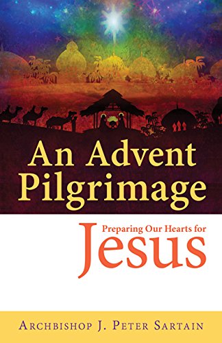 Stock image for An Advent Pilgrimage: Preparing Our Hearts for Jesus for sale by BooksRun