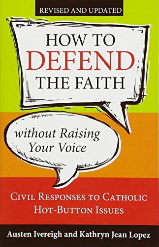 Imagen de archivo de How to Defend the Faith without Raising Your Voice: Civil Responses to Catholic Hot-Button Issues a la venta por Zoom Books Company