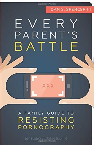 Stock image for Every Parent's Battle: A Family Guide to Resisting Pornography for sale by Once Upon A Time Books