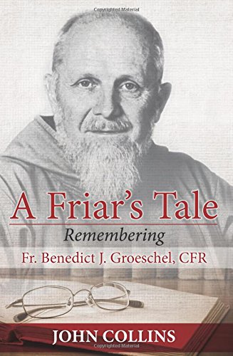 Imagen de archivo de A Friar's Tale: Remembering Fr. Benedict J. Groeschel, CFR a la venta por BooksRun