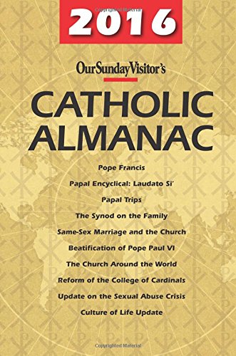 Beispielbild fr 2016 Catholic Almanac (Our Sunday Visitor's Catholic Almanac) zum Verkauf von ZBK Books