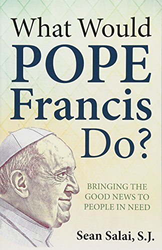 Beispielbild fr What Would Pope Francis Do? Bringing the Good News to People in Need zum Verkauf von Better World Books