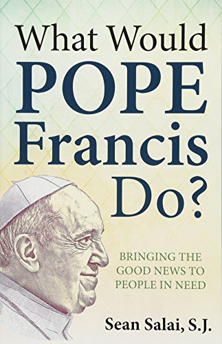 9781612789606: What Would Pope Francis Do?: Bringing the Good News to People in Need