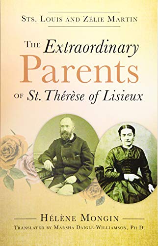 Stock image for The Extraordinary Parents of St. Therese of Lisieux: Sts. Louis and Zlie Martin for sale by Revaluation Books