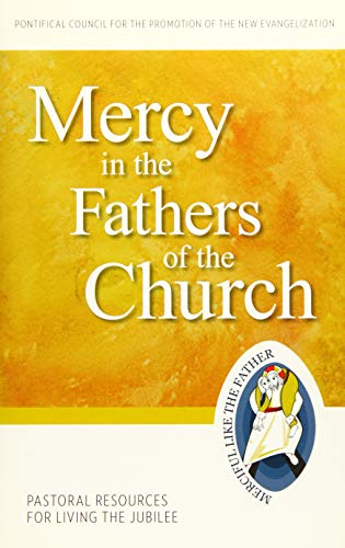 Beispielbild fr Mercy in the Fathers of the Church: Pastoral Resources for Living the Jubilee (Jubilee Year of Mercy) zum Verkauf von Wonder Book