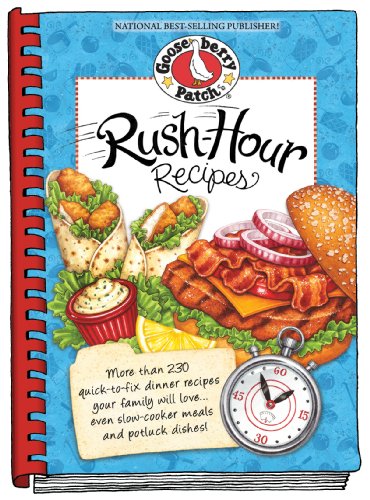 Rush-Hour Recipes: Over 230 Quick to Fix Dinner RecipesYour Family Will Love...Even Slow-Cooker Meals and Potluck Dishes! (Everyday Cookbook Collection) (9781612810300) by Gooseberry Patch