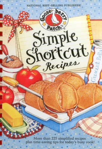 Simple Shortcut Recipes: More than 225 Simplified Recipes Plus Time-Saving Tips for Today's Busy Cook! (Everyday Cookbook Collection) (9781612810492) by Gooseberry Patch