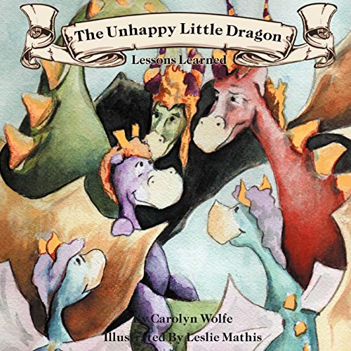 The Unhappy Little Dragon, Lessons Learned (Paperback) - Carolyn Wolfe