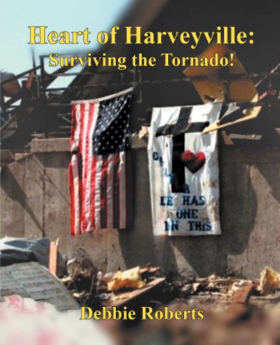 Heart of Harveyville: Surviving the Tornado! (9781612861333) by Roberts, Debbie